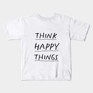 Think Happy Things by The Motivated Type Kids T-Shirt